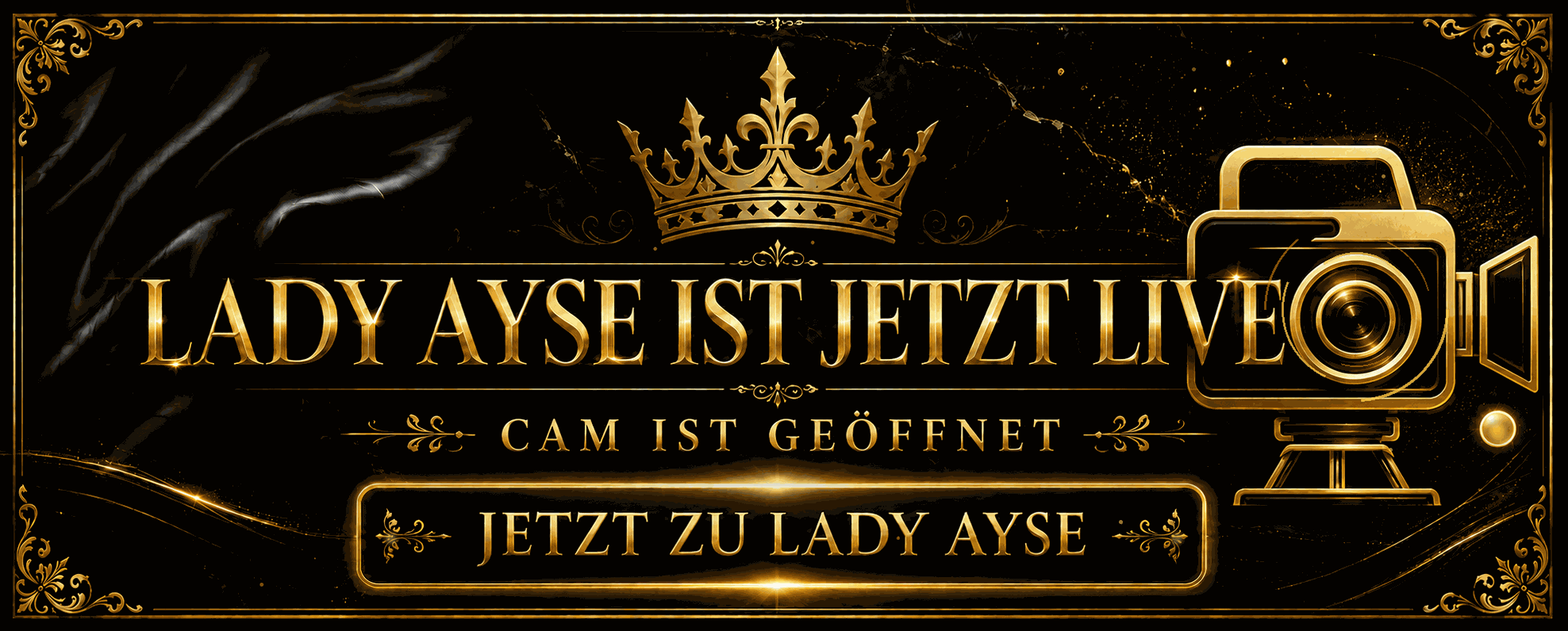 Gold-schwarzer Live-Cam-Banner von Lady Ayse mit Kamera-Symbol und dem Hinweis „Cam ist geöffnet“.